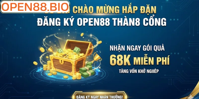Hướng Dẫn Đăng Ký Open88 Chi Tiết 2026 Ưu đãi chào mừng hấp dẫn sau khi đăng ký Open88 thành công